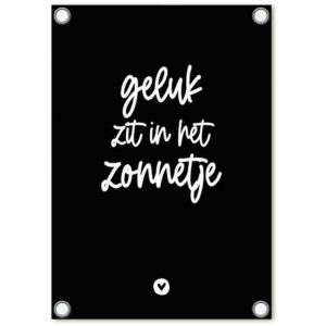 Tuinposter zwart met tekst 'Geluk zit in het zonnetje'