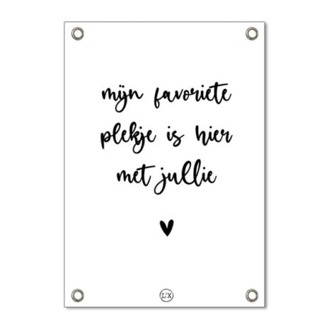 witte tuinposter met tekst - mijn favoriete plekje is hier met jullie